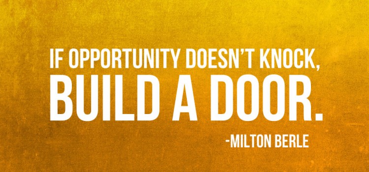 If Opportunity Doesn’t Knock