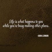 Life is What Happens to You